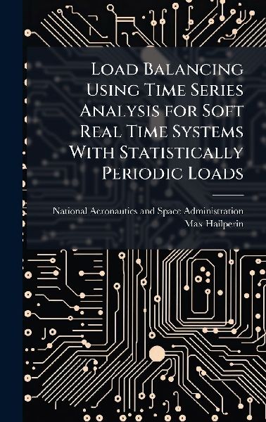 Load Balancing Using Time Series Analysis for Soft Real Time Systems With Statistically Periodic Loads