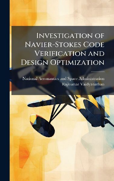 Investigation of Navier-Stokes Code Verification and Design Optimization