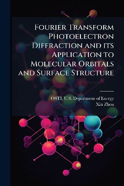 Fourier Transform Photoelectron Diffraction and its Application to Molecular Orbitals and Surface Structure