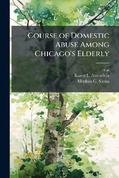 Course of Domestic Abuse Among Chicagos Elderly
