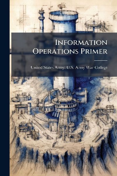 Information Operations Primer