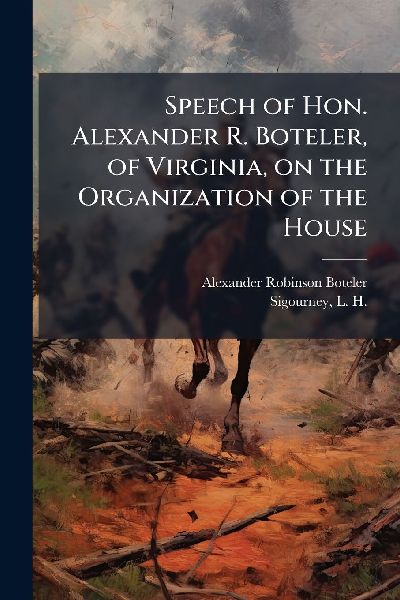 Speech of Hon. Alexander R. Boteler, of Virginia, on the Organization of the House