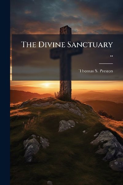 The Divine Sanctuary ..