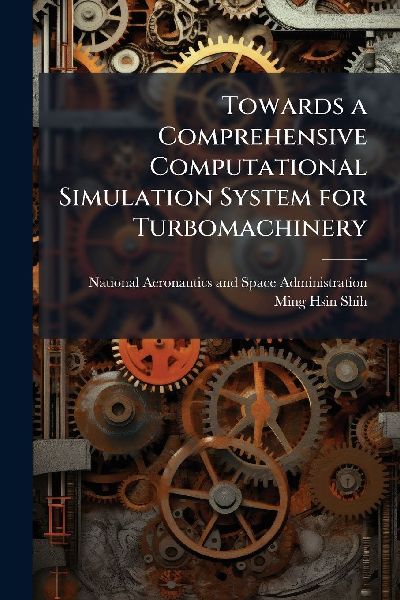 Towards a Comprehensive Computational Simulation System for Turbomachinery