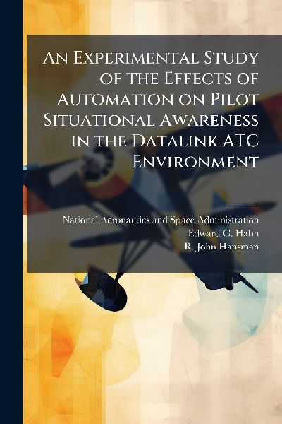 An Experimental Study of the Effects of Automation on Pilot Situational Awareness in the Datalink ATC Environment
