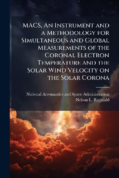 MACS, An Instrument and a Methodology for Simultaneous and Global Measurements of the Coronal Electron Temperature and the Solar Wind Velocity on the Solar Corona