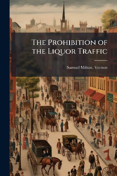The Prohibition of the Liquor Traffic