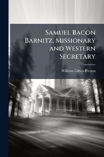 Samuel Bacon Barnitz, Missionary and Western Secretary