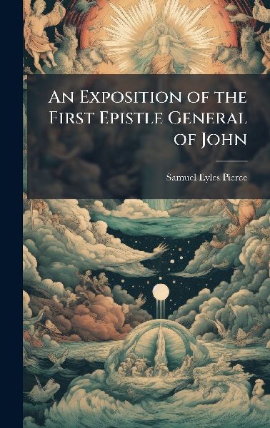 An Exposition of the First Epistle General of John