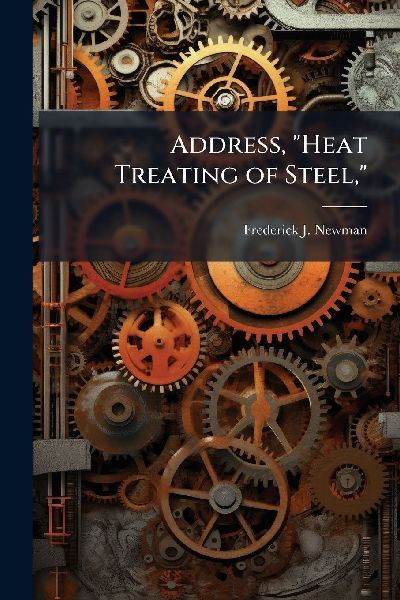Address, "Heat Treating of Steel,"