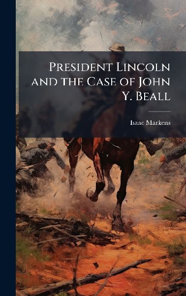 President Lincoln and the Case of John Y. Beall