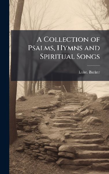 A Collection of Psalms, Hymns and Spiritual Songs