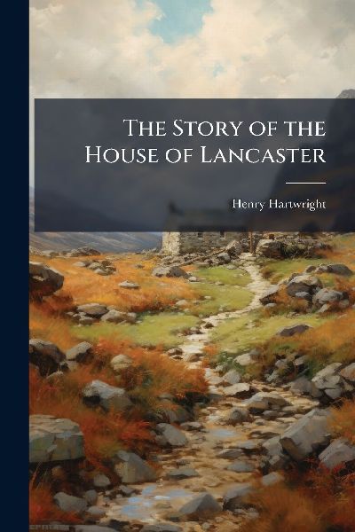 The Story of the House of Lancaster