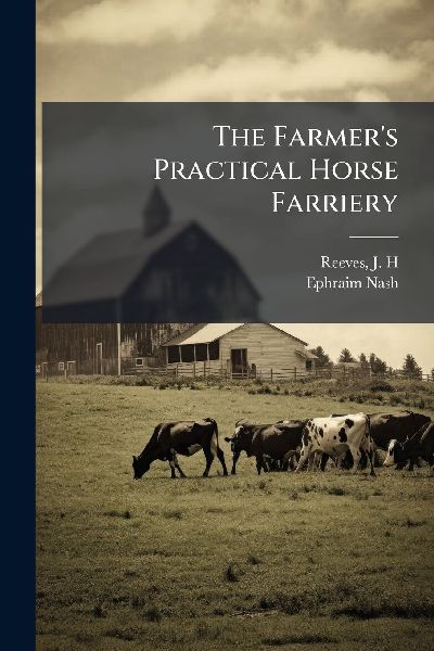 The Farmers Practical Horse Farriery