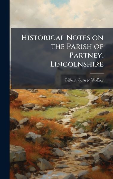 Historical Notes on the Parish of Partney, Lincolnshire