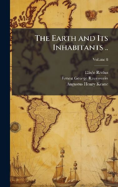 The Earth and Its Inhabitants ..