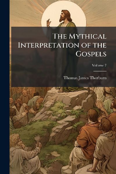 The Mythical Interpretation of the Gospels