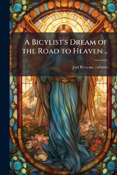A Bicylists Dream of the Road to Heaven ..