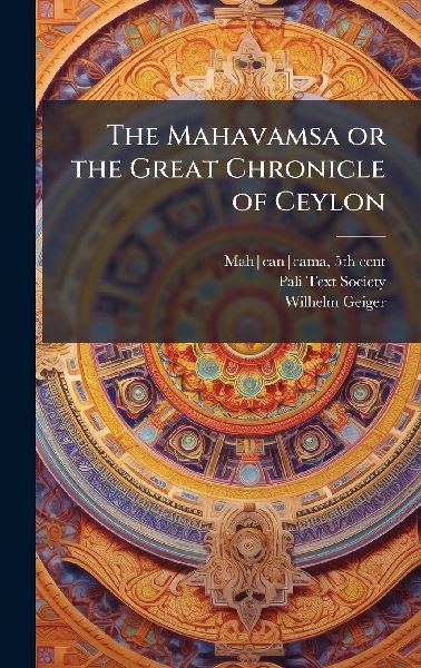 The Mahavamsa or the Great Chronicle of Ceylon
