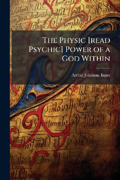 The Physic [read Psychic] Power of a God Within