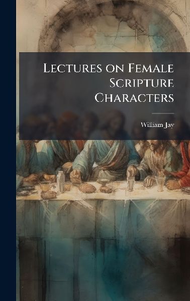 Lectures on Female Scripture Characters