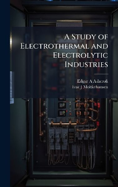 A Study of Electrothermal and Electrolytic Industries