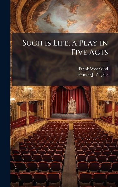 Such is Life; a Play in Five Acts