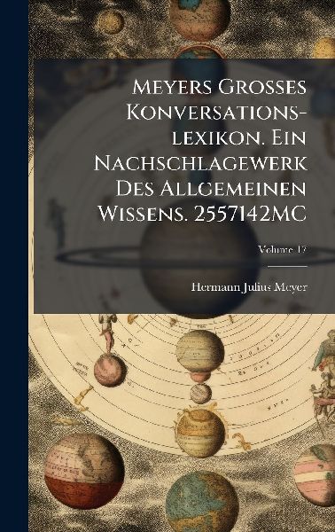 Meyers Grosses Konversations-lexikon. Ein Nachschlagewerk Des Allgemeinen Wissens. 2557142MC