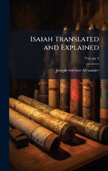 Isaiah Translated and Explained