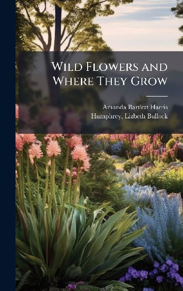 Wild Flowers and Where They Grow