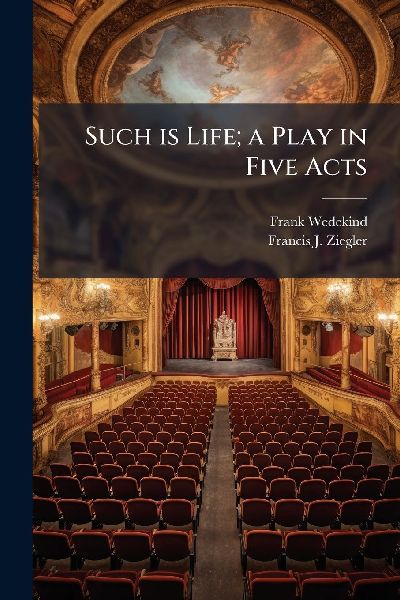 Such is Life; a Play in Five Acts