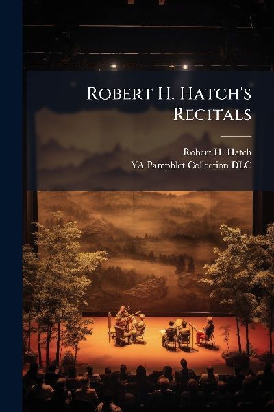 Robert H. Hatchs Recitals