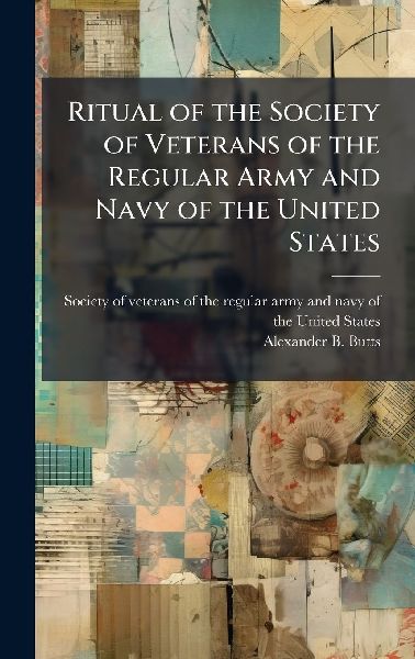 Ritual of the Society of Veterans of the Regular Army and Navy of the United States