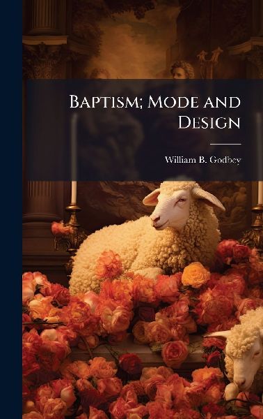 Baptism; Mode and Design