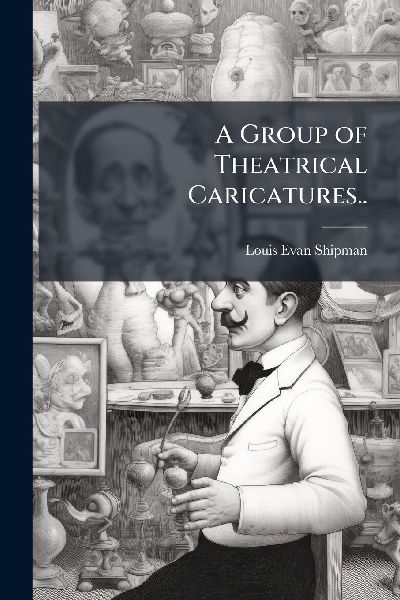 A Group of Theatrical Caricatures..