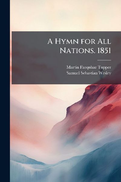 A Hymn for All Nations. 1851