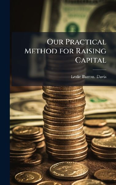 Our Practical Method for Raising Capital