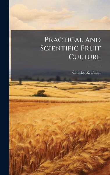 Practical and Scientific Fruit Culture