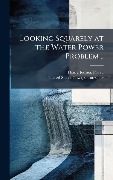 Looking Squarely at the Water Power Problem ..