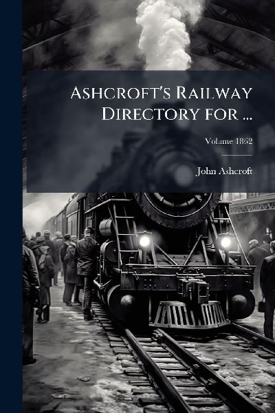 Ashcrofts Railway Directory for ...