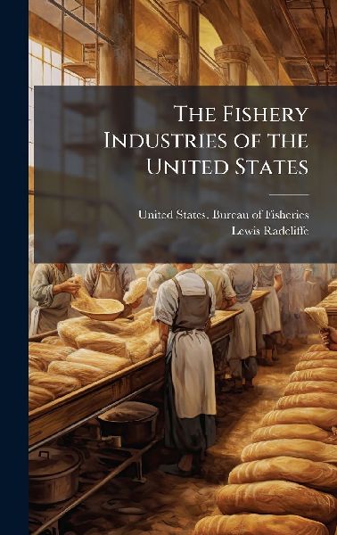 The Fishery Industries of the United States