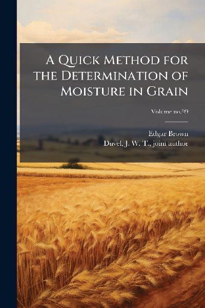 A Quick Method for the Determination of Moisture in Grain