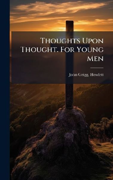Thoughts Upon Thought. For Young Men