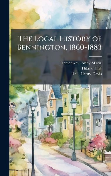 The Local History of Bennington, 1860-1883