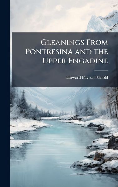 Gleanings From Pontresina and the Upper Engadine