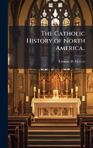 The Catholic History of North America..