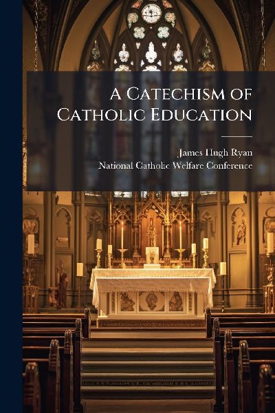 A Catechism of Catholic Education