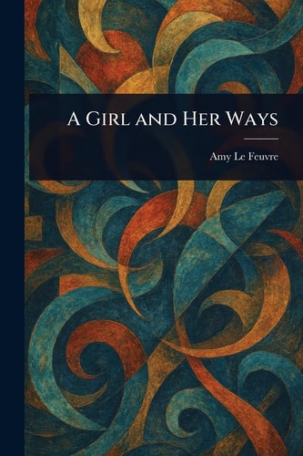 A Girl and Her Ways