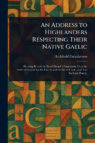 An Address to Highlanders Respecting Their Native Gaelic