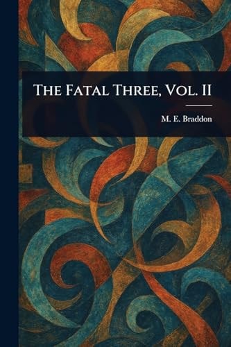 The Fatal Three, Vol. II